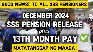 ✅DECEMBER SSS PENSION RELEASE PLUS 13TH MONTH PAY MAAGANG MATANGGAP NG MGA PENSIONERS [upl. by Gebelein943]