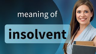 Insolvent — meaning of INSOLVENT [upl. by Anelah738]