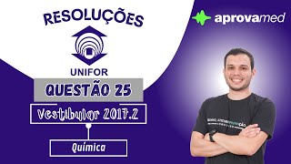 UNIFOR Medicina 20172  Química  Questão 25 [upl. by Enos]