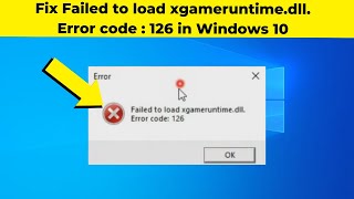 Fix Failed to load xgameruntimedll Error code  126 in Windows 10  How To Solve xgameruntime [upl. by Olgnaed]