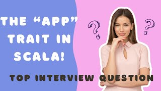 Scala Interview Question The Significance of the App Trait in Scala [upl. by Lenci]