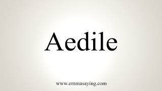 How To Pronounce Aedile [upl. by Llevert]