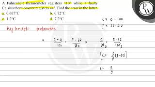 A Fahrenheit thermometer registers while a faulty Celsius thermometer registers  Find the erro [upl. by Aidyn]