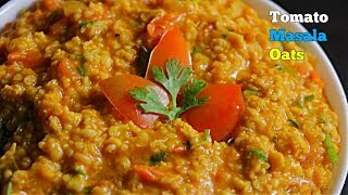 Tomato Masala Oats in Just 5 mins  టమాటో మసాల ఓట్స్  ఆరోగ్యకరమైన బ్రేక్ఫాస్ట్ [upl. by Gold]