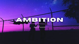 David Hugo  Ambition Lyrics [upl. by Willy352]