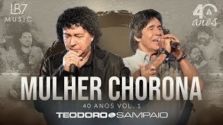 Teodoro e Sampaio  Mulher Chorona  40 Anos Vol 1 Vídeo Oficial [upl. by Nothgiel]