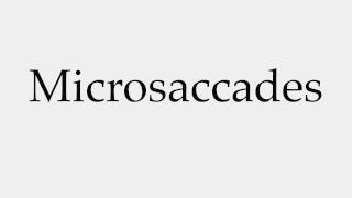 How to Pronounce Microsaccades [upl. by Basham]