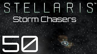 Stellaris  Storm Chasers  Episode 50 [upl. by Yessej]