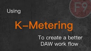 F9 Using K Metering for better mixing and DAW Workflow  includes tips and tricks [upl. by Esmerolda]