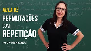 Permutações com Repetição  AULA 3  Curso de Análise Combinatória  Professora Angela [upl. by Cullan67]