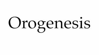 How to Pronounce Orogenesis [upl. by Thadeus10]