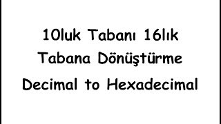 10luk tabanı 16lık tabana çevirme Decimal to Hexadecimal [upl. by Aikrahs]