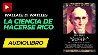 AUDIOLIBRO La Ciencia de HACERSE RICO Wallace D Wattles Completo en Español [upl. by Ralat620]