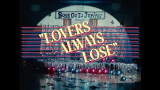 Boys Go To Jupiter – Lovers Always Lose OFFICIAL MUSIC VIDEO [upl. by Rebeh504]