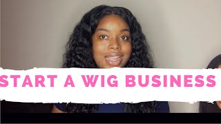 Start Your WIG BUSINESS [upl. by Cole]