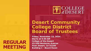 Regular Meeting of the Desert Community College District Board of Trustees November 15th 2024 [upl. by Ocirred]