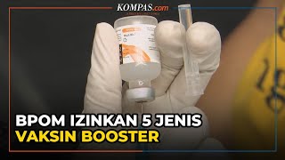 BPOM Keluarkan Izin Penggunaan Darurat 5 Jenis Vaksin Booster [upl. by Annohsal]