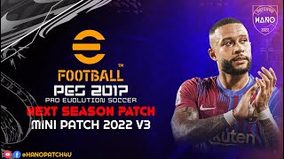 PES 2017 MINI PATCH 2022 V3  Converted From eFootball 2022 [upl. by Aihsinat]