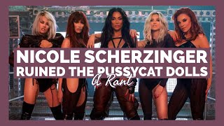 Nicole Scherzinger RUINED The Pussycat Dolls…  A Rant [upl. by Batchelor]