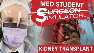 MED STUDENT plays Surgeon Simulator  Kidney Transplant  PostGradMedic [upl. by Kemeny988]