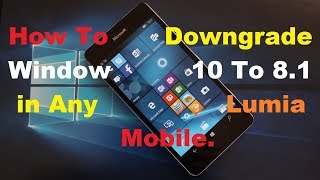 How To Downgrade windows 10 to 81 in Lumia Any Window Mobile [upl. by Reeher]