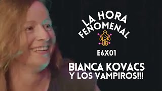 LA HORA FENOMENAL E6x01 BIANCA KOVACS Y LOS VAMPIROS [upl. by Bekah741]