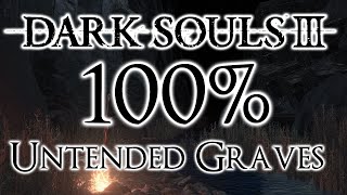 Dark Souls 3 100 Walkthrough 13 Untended Graves All Items amp Secrets [upl. by Neryt683]