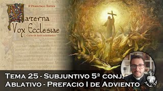 Subjuntivo de la 5ª conj Ablativo Prefacio I de Adviento  Materna Vox Ecclesiae 25 [upl. by Coonan]