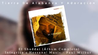 El Shaddai Álbum CompletoIntegritys Hossana Music  Paul Wilbur [upl. by Eiramyelhsa731]