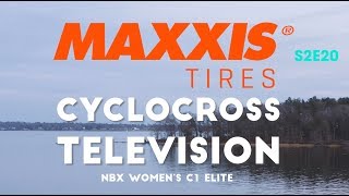 Maxxis Cyclocross Television  NBX GP of Cyclocross Womens C1 Elite S2E20 [upl. by Apur]