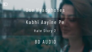 8D Audio  Kabhi Aayine Pe Song  KK  Hate Story 2  Use Headphones [upl. by Adorne]