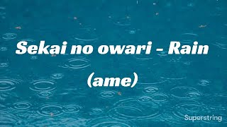 sekai no owari  rain ame lyrics [upl. by Placeeda]