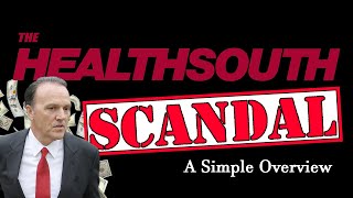 The HealthSouth Fraud  A Simple Overview [upl. by Griffie437]