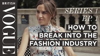 How to Break into the Fashion Industry with Alexa Chung  S1 E1  Future of Fashion  British Vogue [upl. by Rae]