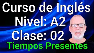 Curso de Inglés Intermedio Bajo A2 Clase 02 [upl. by Plato]