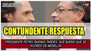 CONTUNDENTE RESPUESTA 📢 quotPRESIDENTE PETRO BUENAS TARDES QUÉ BUENO QUE SE ACORDÓ DE MEDELLÍNquot [upl. by Eleira]