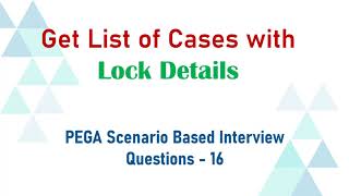 114 Get List of Cases with Lock Info using RD  Pega Scenario Based interviewquestions 16 [upl. by Alahsal]