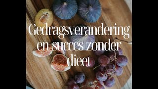 Gedragsverandering en succes zonder dieet [upl. by Oicnanev]