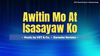 Awitin Mo At Isasayaw Ko  VST amp Co  Karaoke Version [upl. by Smada]