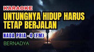 Bernadya  Untungnya Hidup Harus Tetap Berjalan Karaoke Nada Pria 4 Fm [upl. by Elenahc]