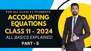 Accounting Equation  Class 11  All basics Explained  Part 5 [upl. by Hildegarde]