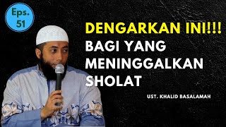 USTAD KHALID BASALAMAH  DENGARKAN INI  BAGI YANG MENINGGALKAN SHOLAT [upl. by Noiemad]