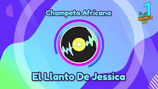 El Llanto De Jessica  Champeta Africana [upl. by Granlund]