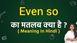 Even so meaning in hindi  Even so ka matlab kya hota hai  Word meaning [upl. by Nylecsoj]