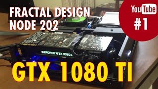 Fractal Design Node 202 Gtx 1080 ti Water Cooler  1 [upl. by Audly]