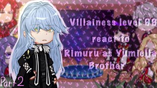 Villainess level 99 react to Rimuru as Yumiella brother  My au  Part 2  Repost [upl. by Bal]