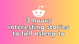 3 HOURS OF INTERESTING STORIES TO FALL ASLEEP TO [upl. by Mcnully]