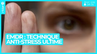 EMDR la technique antistress ultime   Matière Grise [upl. by Sheelagh409]