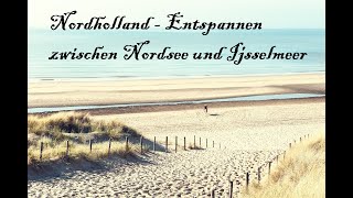 Nordholland  Entspannen zwischen Nordsee und Ijsselmeer Doku 2023 [upl. by Tennos]