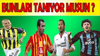 ESKİ FUTBOLCULARI NE KADAR TANIYORSUN [upl. by Aivek291]